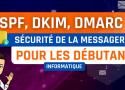 Messagerie : SPF, DKIM et DMARC pour les débutants
